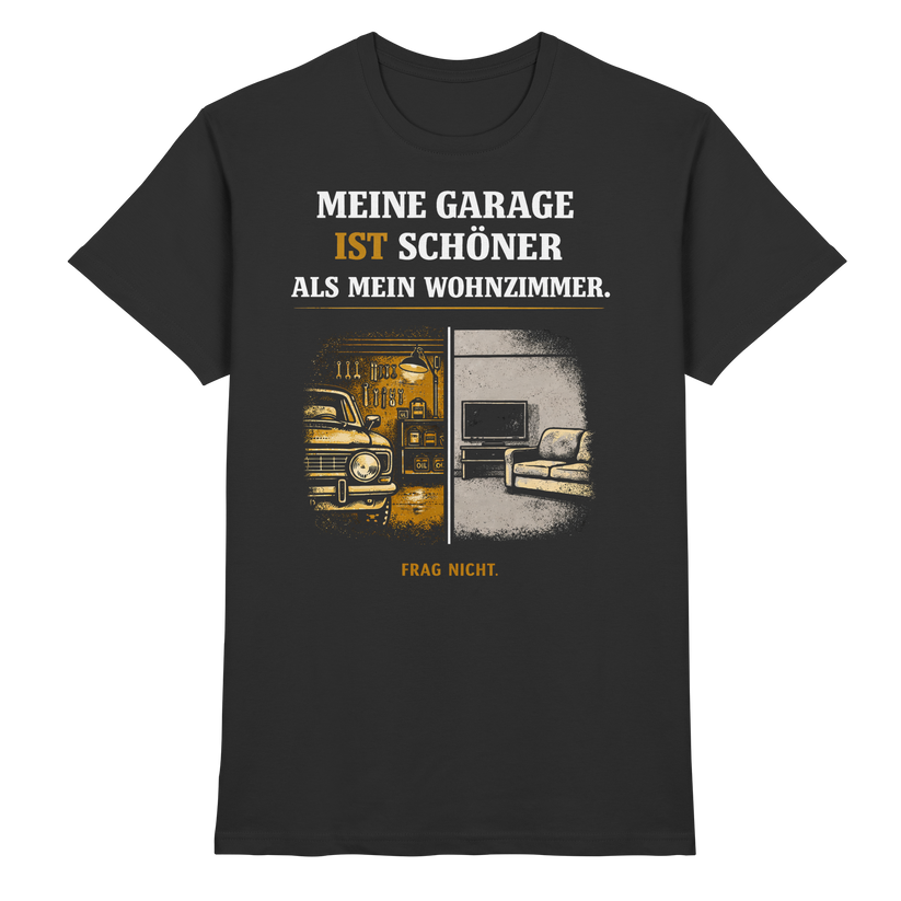 Meine Garage Ist Schöner Als Mein Wohnzimmer Premium Shirt